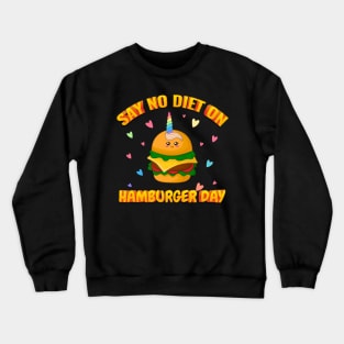 Say No Diet On Hamburger Day Crewneck Sweatshirt